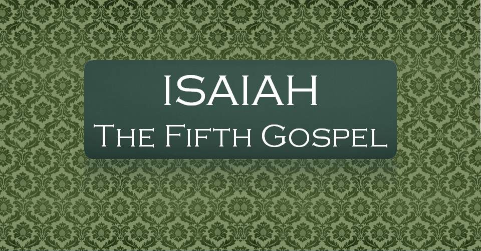Isaiah: The Fifth Gospel
