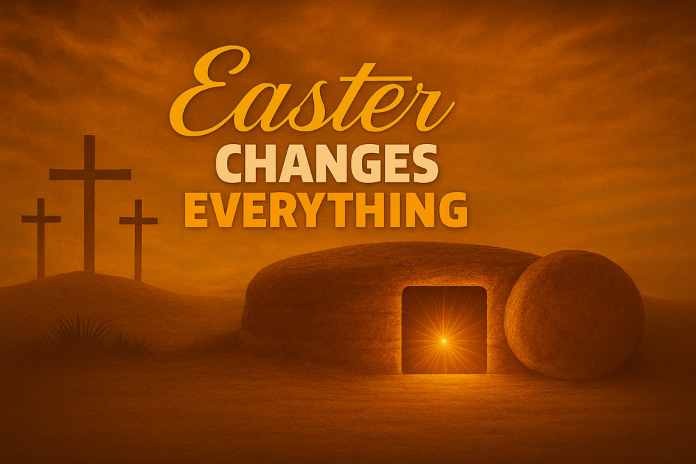  Easter Changes Everything