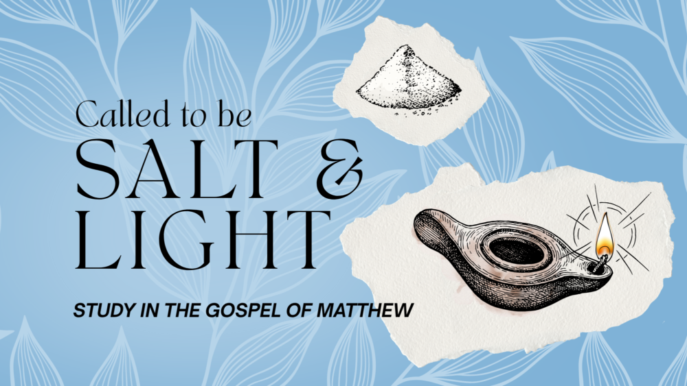 Called to be Salt & Light: A Study in the Gospel of Matthew